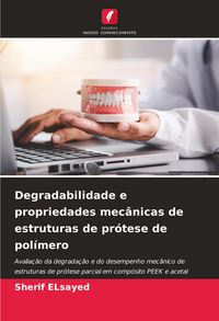 Produktbild: Degradabilidade e propriedades mec&acirc;nicas de estruturas de pr&oacute;tese de pol&iacute;mero