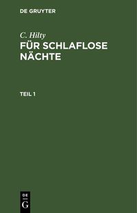 Produktbild: C. Hilty: F&uuml;r schlaflose N&auml;chte. Teil 1