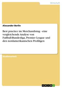 Produktbild: Best practice im Merchandising - eine vergleichende Analyse von Fu&szlig;ball-Bundesliga, Premier League und den nordamerikanischen Profiligen