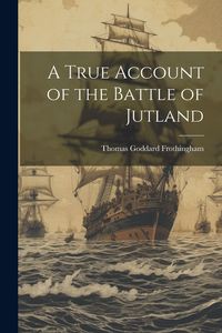 Produktbild: A True Account of the Battle of Jutland