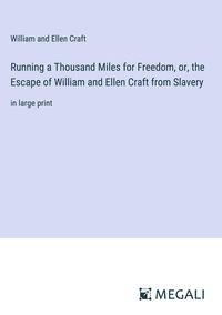 Produktbild: Running a Thousand Miles for Freedom, or, the Escape of William and Ellen Craft from Slavery