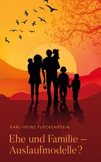 Produktbild: Ehe und Familie - Auslaufmodelle?