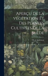 Produktbild: Aper&ccedil;u de la v&eacute;g&eacute;tation et des plantes cultiv&eacute;es de la Su&egrave;de
