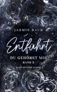 Produktbild: Entf&uuml;hrt: Du geh&ouml;rst mir - Band 3 (Dark Reverse Harem)