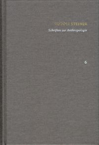 Bild vom Artikel Rudolf Steiner: Schriften. Kritische Ausgabe / Band 6: Schriften zur Anthropologie vom Autor Rudolf Steiner