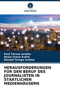 Produktbild: Herausforderungen f&uuml;r den Beruf des Journalisten in Staatlichen Medienh&auml;usern