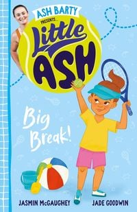 Produktbild: Little Ash Big Break! the new 2024 book in the much loved younger reader series from Australian tennis superstar ASH BARTY