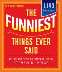 Produktbild: The Funniest Things Ever Said, New and Expanded