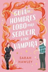 Produktbild: Gu&iacute;a de Hombres Lobo Para Seducir a Una Vampira