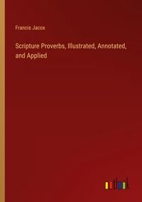 Produktbild: Scripture Proverbs, Illustrated, Annotated, and Applied