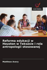 Produktbild: Reforma edukacji w Houston w Teksasie i rola antropologii stosowanej