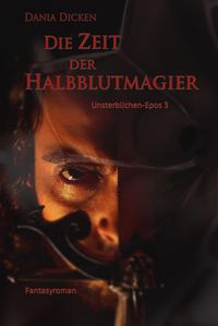 Bild vom Artikel Die Zeit der Halbblutmagier vom Autor Dania Dicken