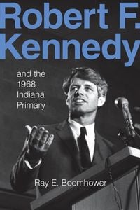Produktbild: Robert F. Kennedy and the 1968 Indiana Primary