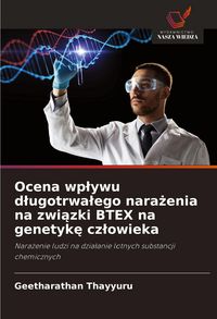 Produktbild: Ocena wp&iquest;ywu d&iquest;ugotrwa&iquest;ego nara&iquest;enia na zwi&iquest;zki BTEX na genetyk&iquest; cz&iquest;owieka