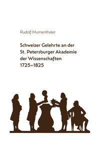 Produktbild: Schweizer Gelehrte an der St. Petersburger Akademie der Wissenschaften 1725-1825