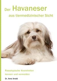 Produktbild: Der Havaneser aus tiermedizinischer Sicht