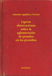 Produktbild: Ligeras observaciones sobre la aglomeraci&oacute;n de penados en los presidios
