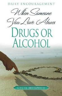 Produktbild: When Someone You Love Abuses Drugs or Alcohol