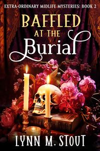 Produktbild: Baffled at the Burial (Extra-Ordinary Midlife Mysteries)