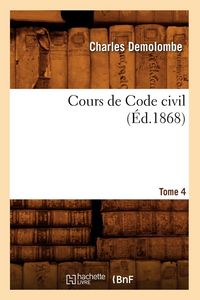 Produktbild: Cours de Code civil. Tome 4 (&Eacute;d.1868)