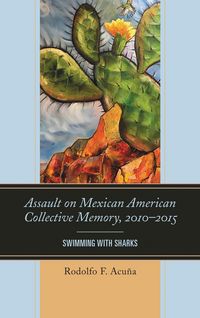 Produktbild: Assault on Mexican American Collective Memory, 2010-2015