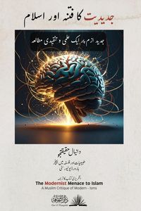 Produktbild: The Modernist Menace to Islam - A Muslim Critique of Modern - Isms [Urdu]