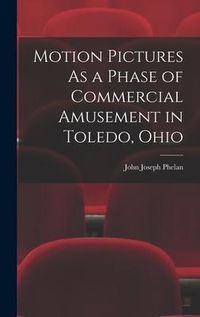 Produktbild: Motion Pictures As a Phase of Commercial Amusement in Toledo, Ohio