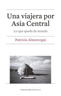 Produktbild: Una viajera por Asia Central : lo que queda de mundo