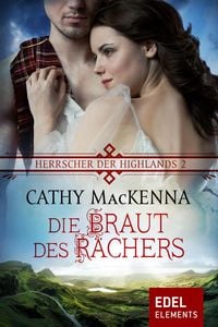 Herrscher der Highlands - Die Braut des Rächers Cathy MacKenna