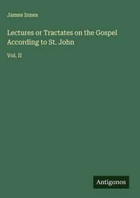 Produktbild: Lectures or Tractates on the Gospel According to St. John