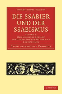 Bild vom Artikel Die Ssabier Und Der Ssabismus - Volume 2 vom Autor Daniil Avraamovich Chwolson
