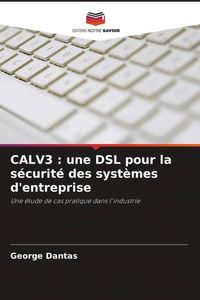 Produktbild: CALV3 : une DSL pour la s&eacute;curit&eacute; des syst&egrave;mes d'entreprise