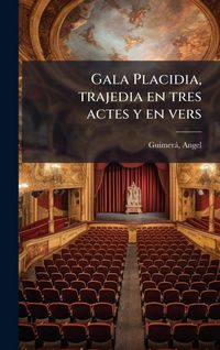 Produktbild: Gala Placidia, trajedia en tres actes y en vers