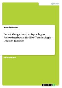 Bild vom Artikel Entwicklung eines zweisprachigen Fachwörterbuchs für EDV-Terminologie - Deutsch-Russisch vom Autor Anatoly Dunaev
