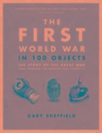 Produktbild: Sheffield, G: The First World War in 100 Objects