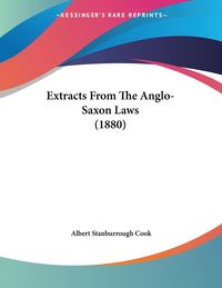 Produktbild: Extracts From The Anglo-Saxon Laws (1880)