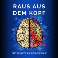 Produktbild: Raus aus dem Kopf- Wie du wieder gl&uuml;cklich wirst