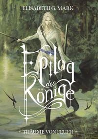Produktbild: Epilog der K&ouml;nige: Tr&auml;ume von Feuer