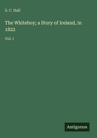 Produktbild: The Whiteboy; a Story of Ireland, in 1822