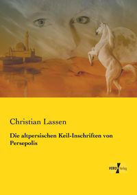 Produktbild: Die altpersischen Keil-Inschriften von Persepolis