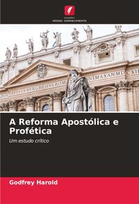 Produktbild: A Reforma Apost&oacute;lica e Prof&eacute;tica