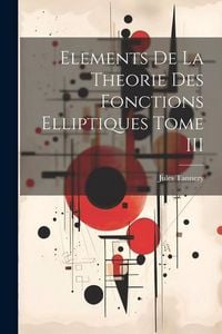 Produktbild: Elements De La Theorie Des Fonctions Elliptiques Tome III