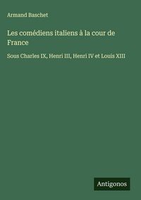 Produktbild: Les com&eacute;diens italiens &agrave; la cour de France