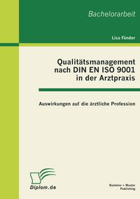 Produktbild: Qualit&auml;tsmanagement nach DIN EN ISO 9001 in der Arztpraxis: Auswirkungen auf die &auml;rztliche Profession
