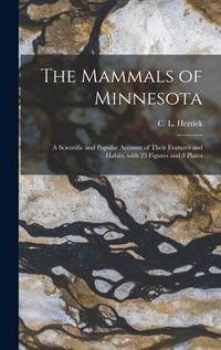Produktbild: The Mammals of Minnesota: a Scientific and Popular Account of Their Features and Habits, With 23 Figures and 8 Plates