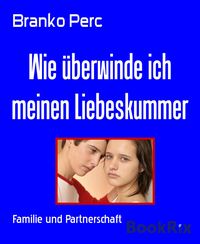 Produktbild: Wie &uuml;berwinde ich meinen Liebeskummer