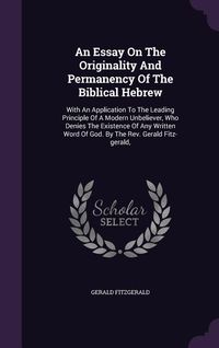 Produktbild: An Essay On The Originality And Permanency Of The Biblical Hebrew