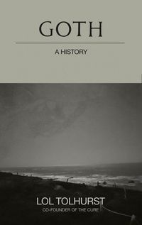Produktbild: Tolhurst, L: Goth: A History