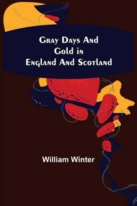Produktbild: Gray Days and Gold in England and Scotland