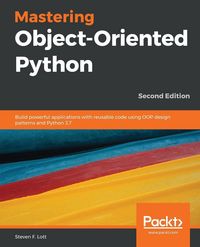 Produktbild: Mastering Object-Oriented Python - Second Edition